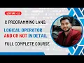 Logical Operator AND OR NOT In Detail Lecture 22 C Language Complete Course