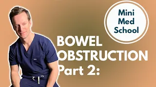 Mini-Med School Part 2 Investigation of a bowel obstruction