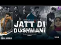 Lagu Jatt Di Dushmni-(full video) Dhola | Dhillonpreet | Harvel Brar | jss Cour | Latest punjabi song