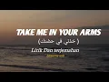 Download Lagu Take Me in Your arms (خذني في حضنك) - Lirik \u0026 Terjemahaa || Arabic songs -viral tiktok