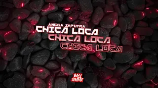 Download ANGGA SAPUTRA - CHICA LOCA ( DISTAN ) BASSSOMBAR MP3