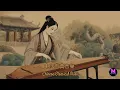 Top Traditional Chinese Music  Relaxing Instrumental Chinese Music With Guzheng, Erhu, Pipa, Dizi
