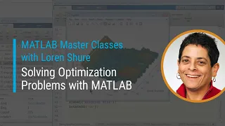 Solving Optimization Problems with MATLAB Master Class with Loren Shure