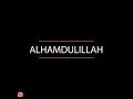 STATUS WA |  ALHAMDULILLAH