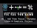 Learn React JS Basics using Tic Tac Toe Game - Add Time Travel Dynamic Lists Complete Project