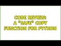 Code Review A safe copy function for Python 2 Solutions