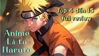 Download Naruto Tập 6 đến tập 15 full - Ta Đây! Uzumaki Naruto. Review video hình ảnh đẹp. 3D sắc nét. MP3