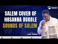 Download Lagu SALEM COVER OF HOSANNA BUKOLE || SOUNDS OF SALEM || PROPHET JOEL OGEBE