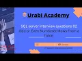 SQL server interview questions 02 Odd or Even Numbered Rows From a Table SQL server