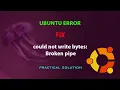 UBUNTU FIX Could not write bytes Broken pipe