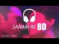 Download Lagu Arijit Singh - Sanam Re [8D Music Vibes Release]