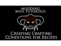 Modding Mini Tutorials Crafting Conditions