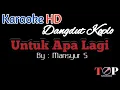 Download Lagu UNTUK APALAGI KARAOKE || MANSYUR S || Versi Koplo Rampak
