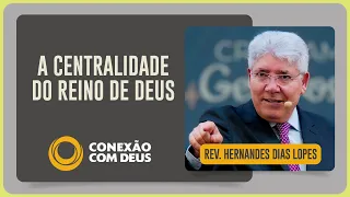 O QUE É O REINO DE DEUS? VOCÊ FAZ PARTE? | Rev. Hernandes Dias Lopes | Conexão com Deus | IPP