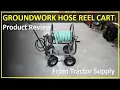 GroundWorks Hose Reel Cart Product Review - Tractor Supply