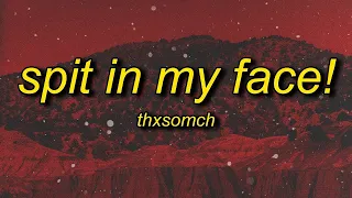 1 HOUR ThxSoMch SPIT IN MY FACE Sped Uptiktok Remix Lyrics 