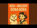 asu x melody dora dora