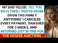Download Lagu My Dad Yelled, ‘All You Do Is Take—You’ve Never Given This Family Anything’… So I Took It All Back