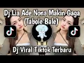 Download Lagu DJ LIA ADE NONA MAKIN GAGA BIKIN KAKA JADI SUKA ( TABOLA BALE ) 🎶 || DJ VIRAL TERBARU 2025 ‼️