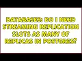 Databases Do i need streaming replication slots as many of replicas in postgres