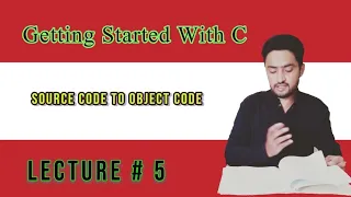 Getting Started With C Source Code and Object Code Lec 5