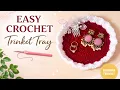 Easy Crochet Trinket Tray Tutorial Simple and Useful DIY Organizer Beginner Friendly