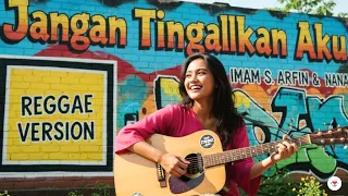 jangan tinggalkan aku imam s arifin cover reggae version