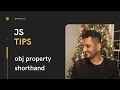 JS Tips Object Property Shorthand