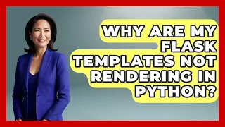 Why Are My Flask Templates Not Rendering In Python - Python Code School