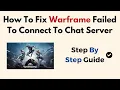 How To Fix Warframe Failed To Connect To Chat Server