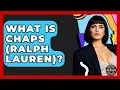What Is Chaps Ralph Lauren - Designer Brands Spotlight