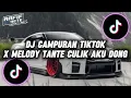 DJ MELODY X MASHUP CAMPURAN X TANTE CULIK AKU DONG | FULL MENGKANE YANG KALIAN CARI..