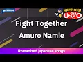 Download Lagu Fight Together – Amuro Namie (Romaji Karaoke with guide)