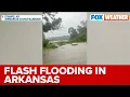 Flash Flood Emergency Leads To Roads Under Water Numerous Water Rescues In Arkansas