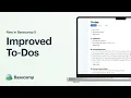 New in Basecamp 5 Improved To-dos for the way you work