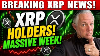 MASSIVE WEEK FOR XRP HOLDERS!