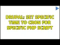 Drupal set specific time to cron for specific php script 2 Solutions