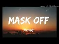 Future  Mask Off Lyrics  Lyric Video