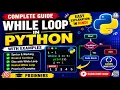 Python While Loop Tutorial in Hindi Complete Guide with Examples Python Programming for Beginners