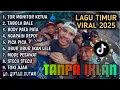 LAGU TIMUR 2025 | HITS TIKTOK \u0026 VIRAL - TOR MONITOR KETUA, TABOLA BALE, BODY PATA PATA, ORA URUS