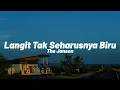 Lagu The Jansen - Langit Tak Seharusnya Biru (Lirik)