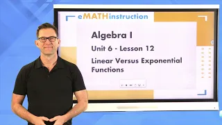 N-Gen Math Algebra I Unit 6 Lesson 12 Linear Versus Exponential Functions