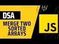 Merge Two Sorted Arrays DSA with JavaScript in Hindi