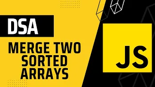 Merge Two Sorted Arrays DSA with JavaScript in Hindi