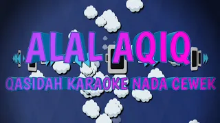 Download ALAL AQIQ - QASIDAH KARAOKE NADA CEWEK || KORG PA 700 MP3