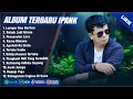 Download Lagu Ipank - LUMPUR DAN BERLIAN - PERCERAIAN LARA - GUBUK JADI ISTANA - TERLALU SADIS || POP MELAYU VIRAL