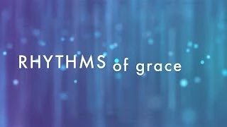 Rhythms of Grace with Lyrics (Hillsong Chapel)