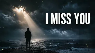 I Miss You Emotional Song for Someone in Heaven