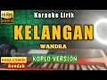 Download Lagu KELANGAN Karaoke Koplo Nada Cowok - KELANGAN - Wandra
