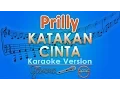 Download Lagu Prilly Latuconsina - Katakan Cinta (Karaoke) | GMusic